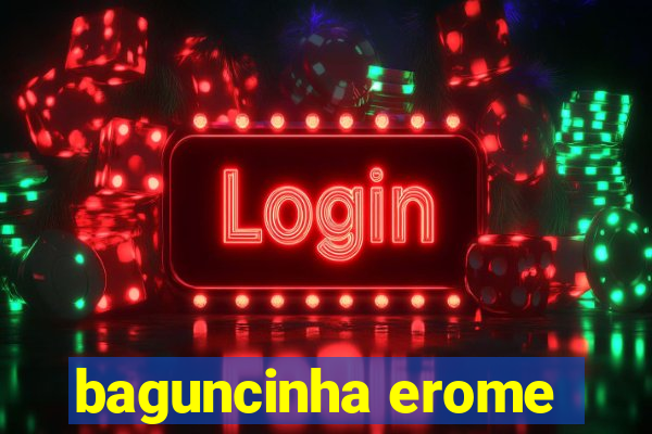 baguncinha erome